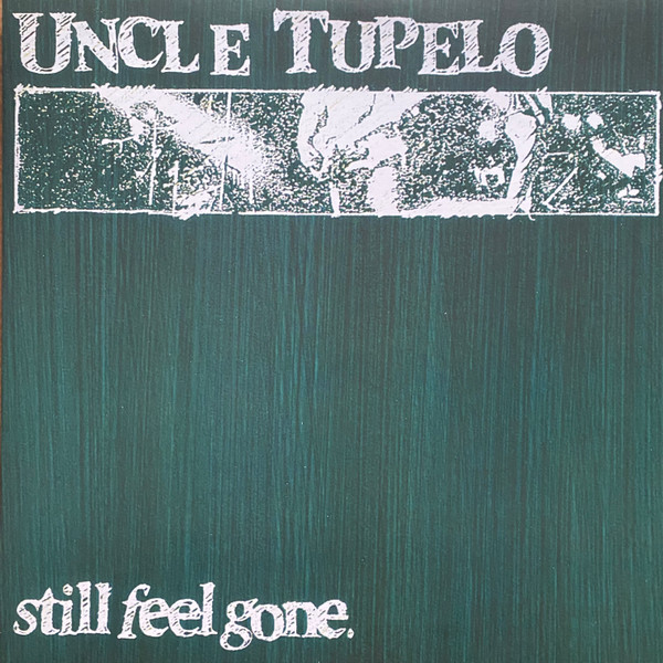 Uncle Tupelo - Still Feel Gone. | Legacy (88691953211)