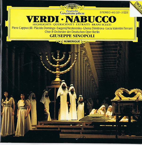Giuseppe Verdi • Chor Der Deutschen Oper Berlin & Orchester Der Deutschen Oper Berlin • Piero Cappuccilli • Placido Domingo • Evgeny Nesterenko • Ghena Dimitrova • Lucia Valentini Terrani - Nabucco - Querschnitt | Deutsche Grammophon (413 321-2) - main