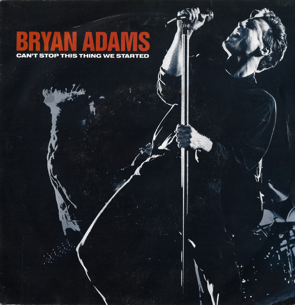 Bryan Adams - Can't Stop This Thing We Started | A&M Records (390 812-7) - main Bryan Adams - Can't Stop This Thing We Started | A&M Records (390 812-7) - main
