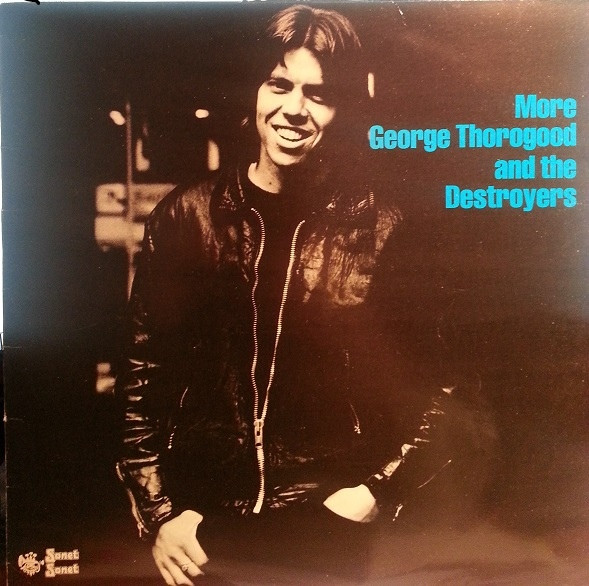 George Thorogood & The Destroyers - More George Thorogood And The Destroyers | Sonet (RISLP 14074) - main
