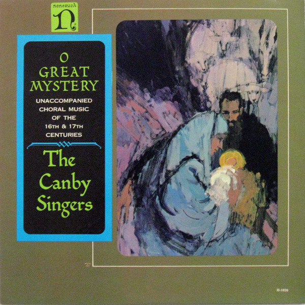 The Canby Singers - O Great Mystery (Unaccompanied Choral Music Of The 16th & 17th Centuries) | Nonesuch (H-1026)