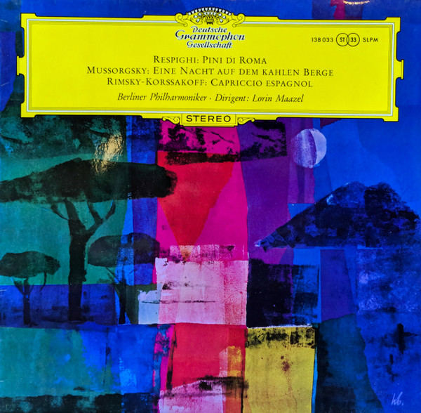 Ottorino Respighi / Modest Mussorgsky / Nikolai Rimsky-Korsakov – Berliner Philharmoniker · Lorin Maazel - Pini Di Roma / Eine Nacht Auf Dem Kahlen Berge / Capriccio Espagnol | Deutsche Grammophon (SLPM 138 033)