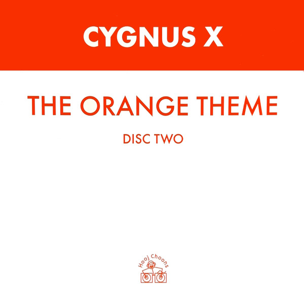 Cygnus X - The Orange Theme | Hooj Choons (HOOJ 88R) - main Cygnus X - The Orange Theme | Hooj Choons (HOOJ 88R) - main