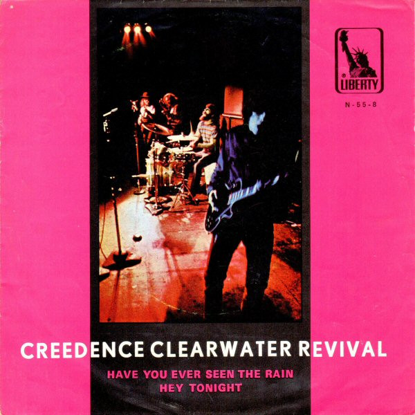 Creedence Clearwater Revival - Have You Ever Seen The Rain / Hey Tonight | Liberty (N-55-8)