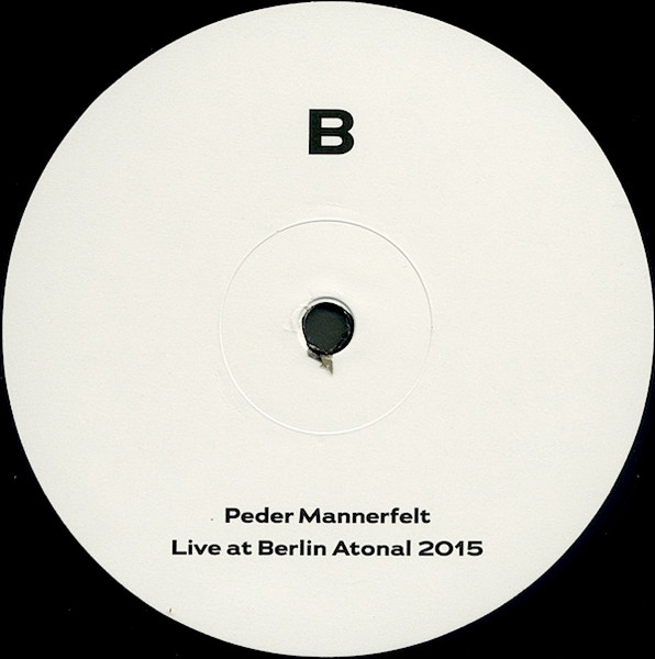 Peder Mannerfelt - Live at Berlin Atonal 2015 | Berlin Atonal Recordings (Atonal 002) - 4 Peder Mannerfelt - Live at Berlin Atonal 2015 | Berlin Atonal Recordings (Atonal 002) - 4