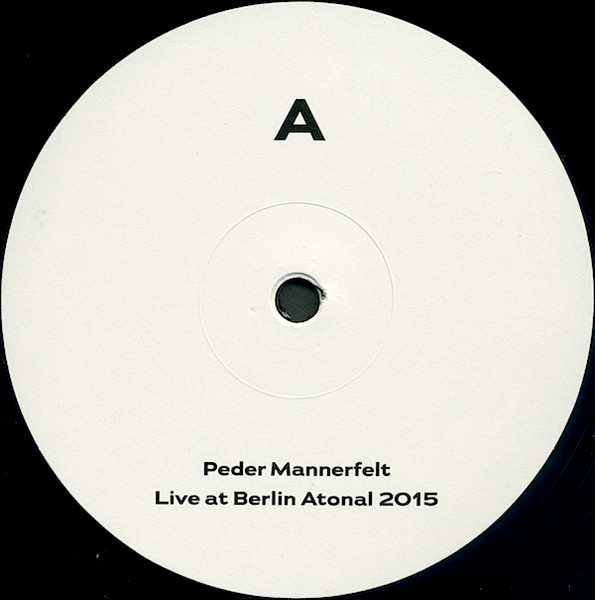 Peder Mannerfelt - Live at Berlin Atonal 2015 | Berlin Atonal Recordings (Atonal 002) - 3 Peder Mannerfelt - Live at Berlin Atonal 2015 | Berlin Atonal Recordings (Atonal 002) - 3