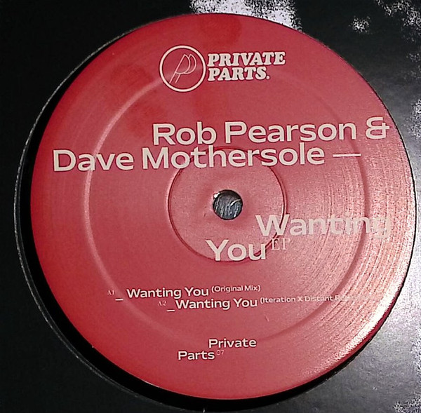 Dave Mothersole , Rob Pearson - Wanting You EP | Private Parts (PRIVATE PARTS 07) - main Dave Mothersole , Rob Pearson - Wanting You EP | Private Parts (PRIVATE PARTS 07) - main