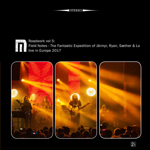 Motorpsycho - Roadwork Vol 5: Field Notes - The Fantastic Expedition Of Järmyr, Ryan, Sæther & Lo Live In Europe 2017 | Stickman Records (Psychobabble 101)