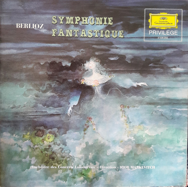 Hector Berlioz - Orchestre Des Concerts Lamoureux Direction :  Igor Markevitch - Symphonie Fantastique | Deutsche Grammophon (2538 092)