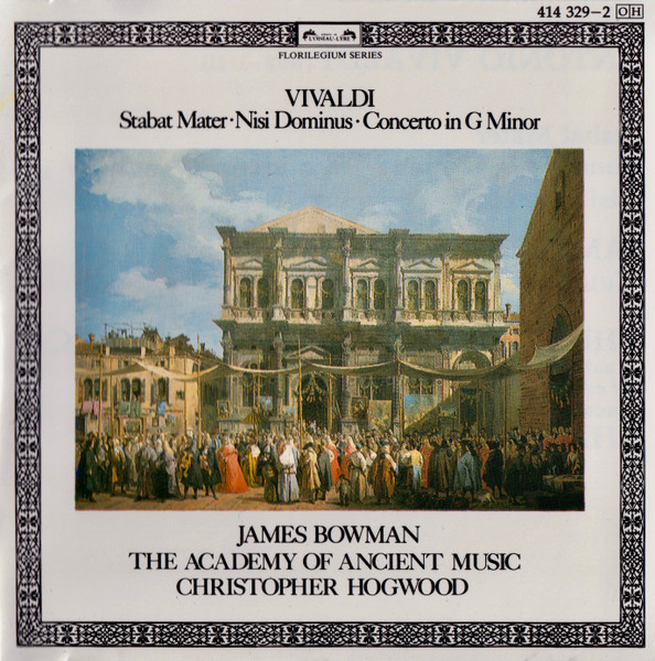 Antonio Vivaldi , James Bowman , The Academy Of Ancient Music , Christopher Hogwood - Stabat Mater • Nisi Dominus • Concerto In G Minor | L'Oiseau-Lyre (414 329-2)